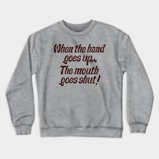 Meatballs 'When The Hand Goes Up, The Mouth Goes Shut ' Crewneck Sweatshirt